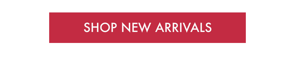 SHOP NEW ARRIVALS