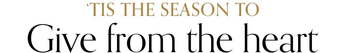 'Tis the season to give from the heart