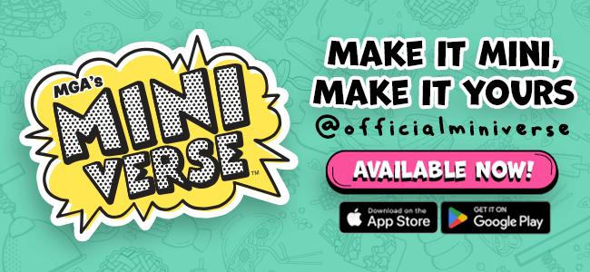 MGA's Miniverse™ Make It Mini, Make It Yours @officialminiverse. Available now! Download on the App Store. Set it on Google Play.
