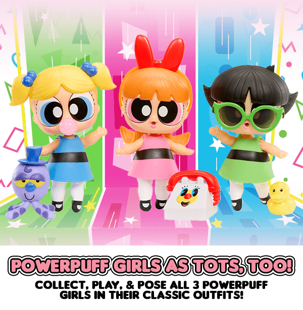 Powerpuff girls as tots, too! Collect, play, & pose all 3 Powerpuff Girls in their classic outfits!