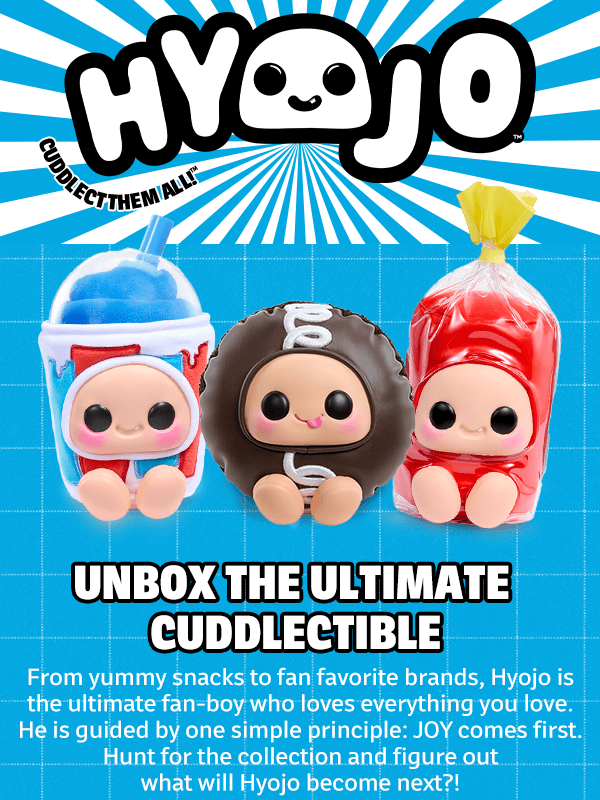 Hyojo™ Cuddlect Them All!™ Unbox the ultimate cuddlectible. From yummy snacks to fan favorite brands, Hyojo is the ultimate fan-boy who loves everything you love. He is guided by one simple principle: JOY comes first. Hunt for the collection and figure out what will Hyojo become next?!
