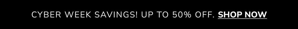BLACK FRI-YAY EARLY ACCESS! UP TO 50% OFF. SHOP NOW