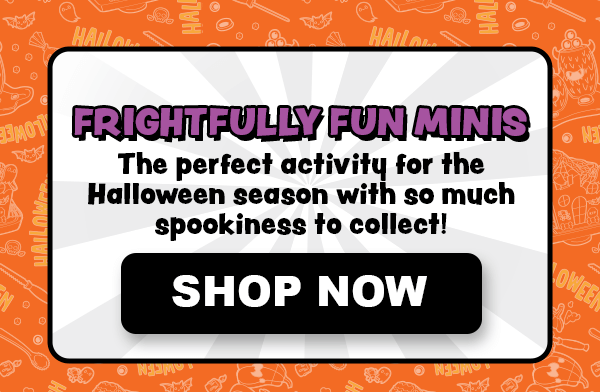 Frightfully Fun Minis! The perfect activity for the Halloween season with so much spookiness to collect! Shop Now
