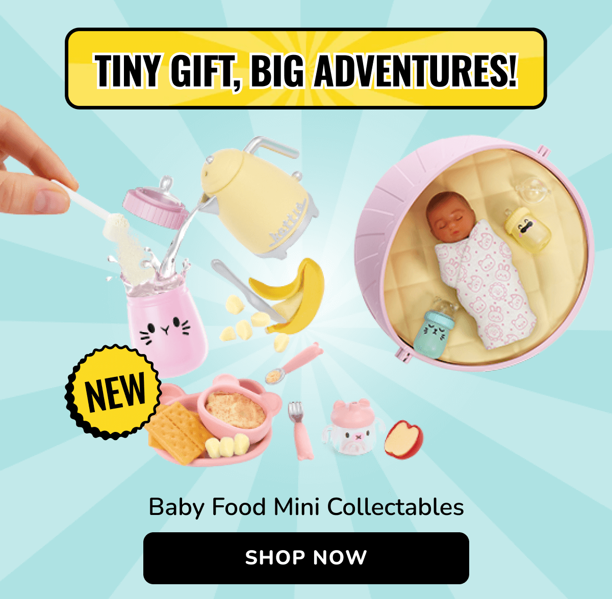 TINY GIFT, BIG ADVENTURES! | NEW | Baby Food Mini Collectables | SHOP NOW
