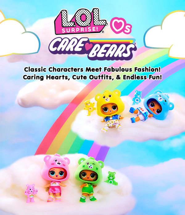 L.O.L. Surprise!™Loves Care Bears™ Classic Characters Meet Fabulous Fashion! Caring Hearts, Cute Outfits, & Endless Fun!
