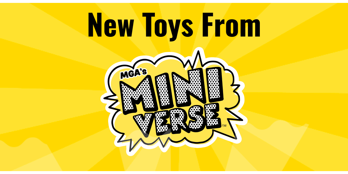 New Toys From | MGA'S MINI VERSE