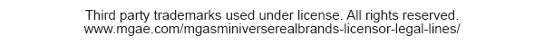 Third party trademarks used under license. All rights reserved. www.mgae.com/mgasminiverserealbrands-licensor-legal-lines/