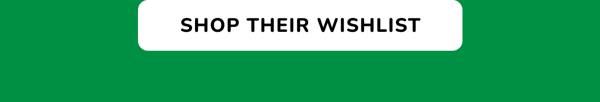 SHOP THEIR WISHLIST