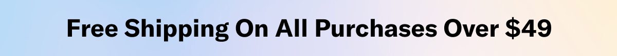 Free Shipping On All Purchases Over $49