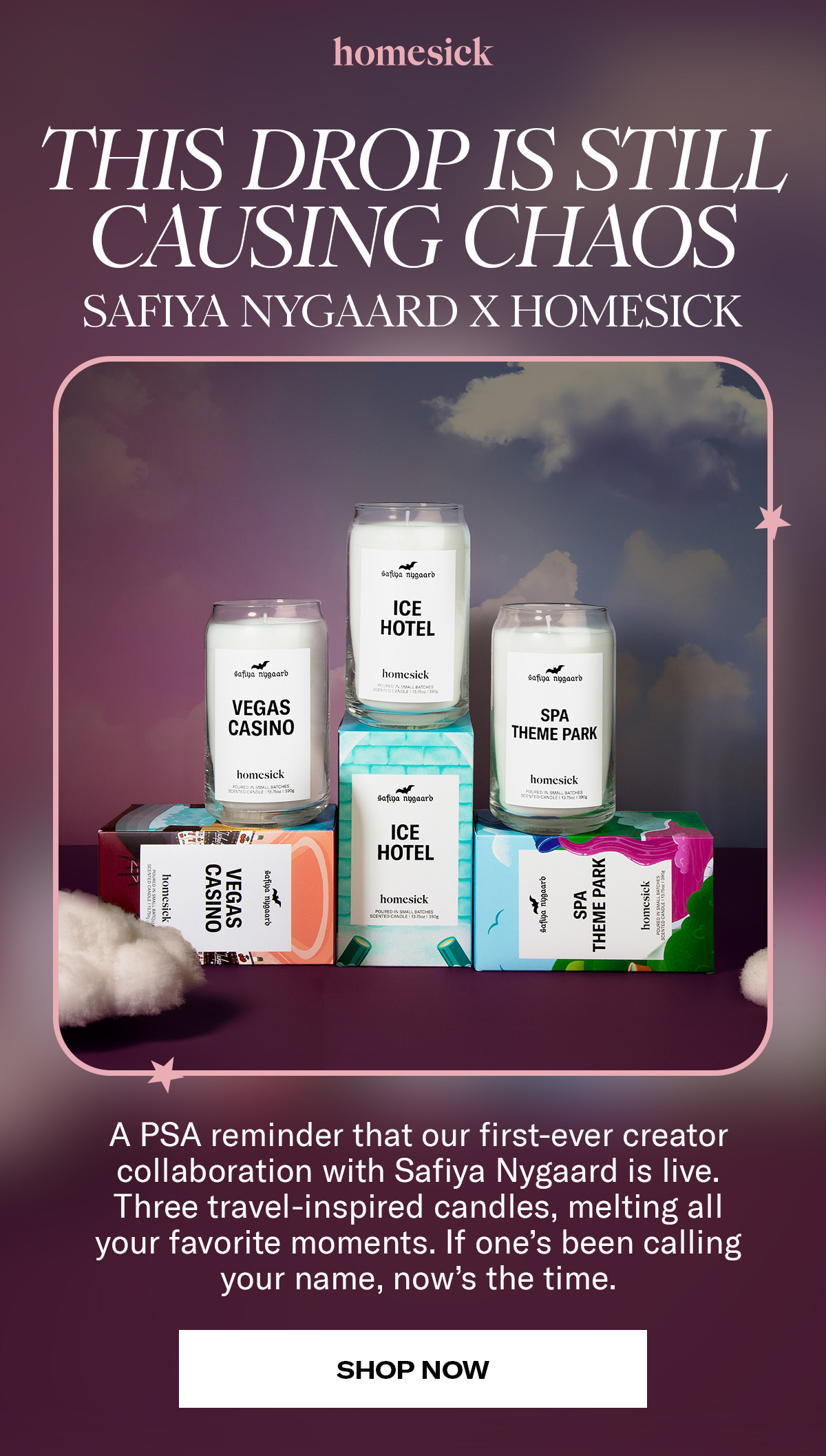 Homesick | This Drop Is Still Causing Chaos | Safiya Nygaard x Homesick | A PSA reminder that our first-ever creator collaboration with Safiya Nygaard is live. Three travel-inspired candles, melting all your favorite moments. If one's been calling your name, now's the time. | Shop now