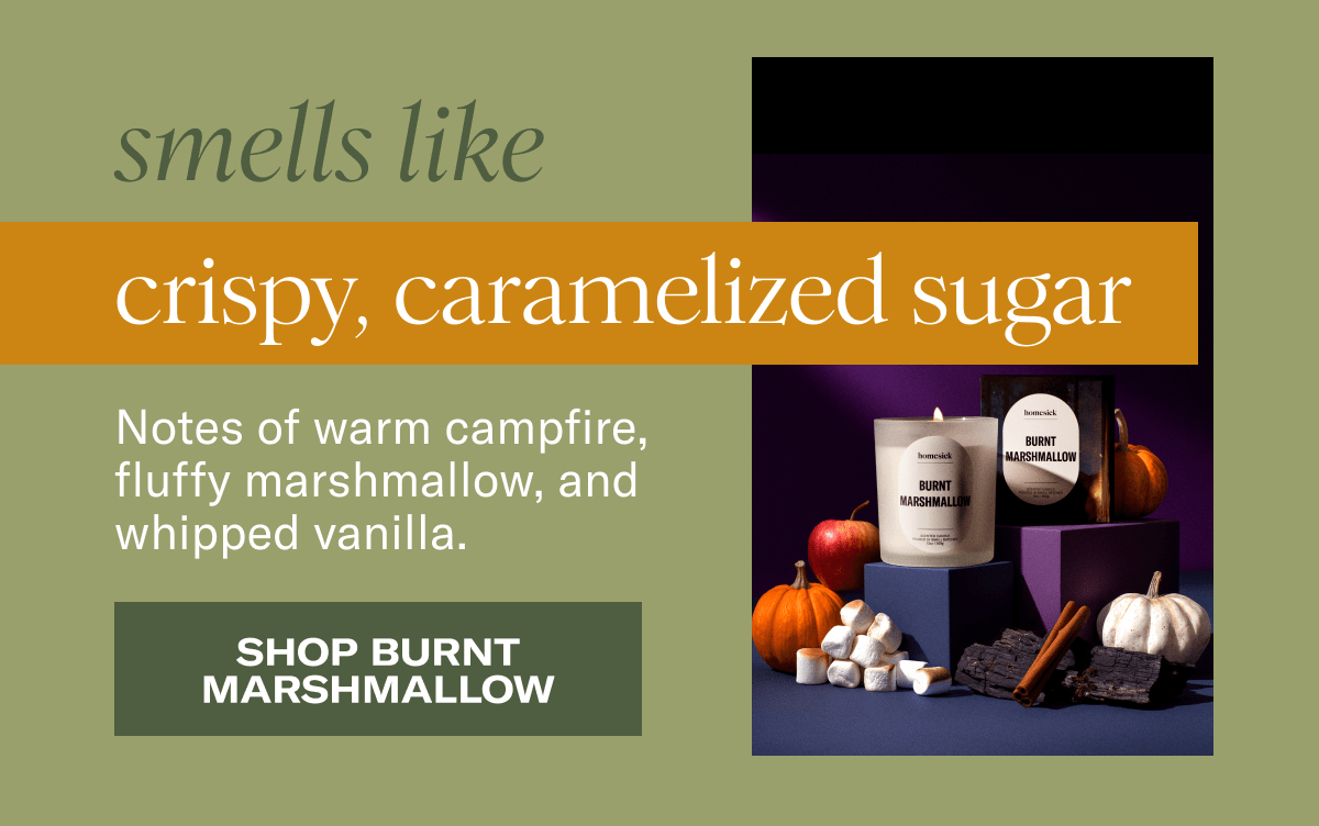 Smells like crispy, caramelized sugar&nbsp;| Notes of warm campfire, fluffy marshmallow, and whipped vanilla. | Shop Burnt Marshmallow 