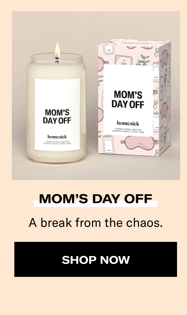 Mom's Day Off | A break from the chaos. | Shop now
