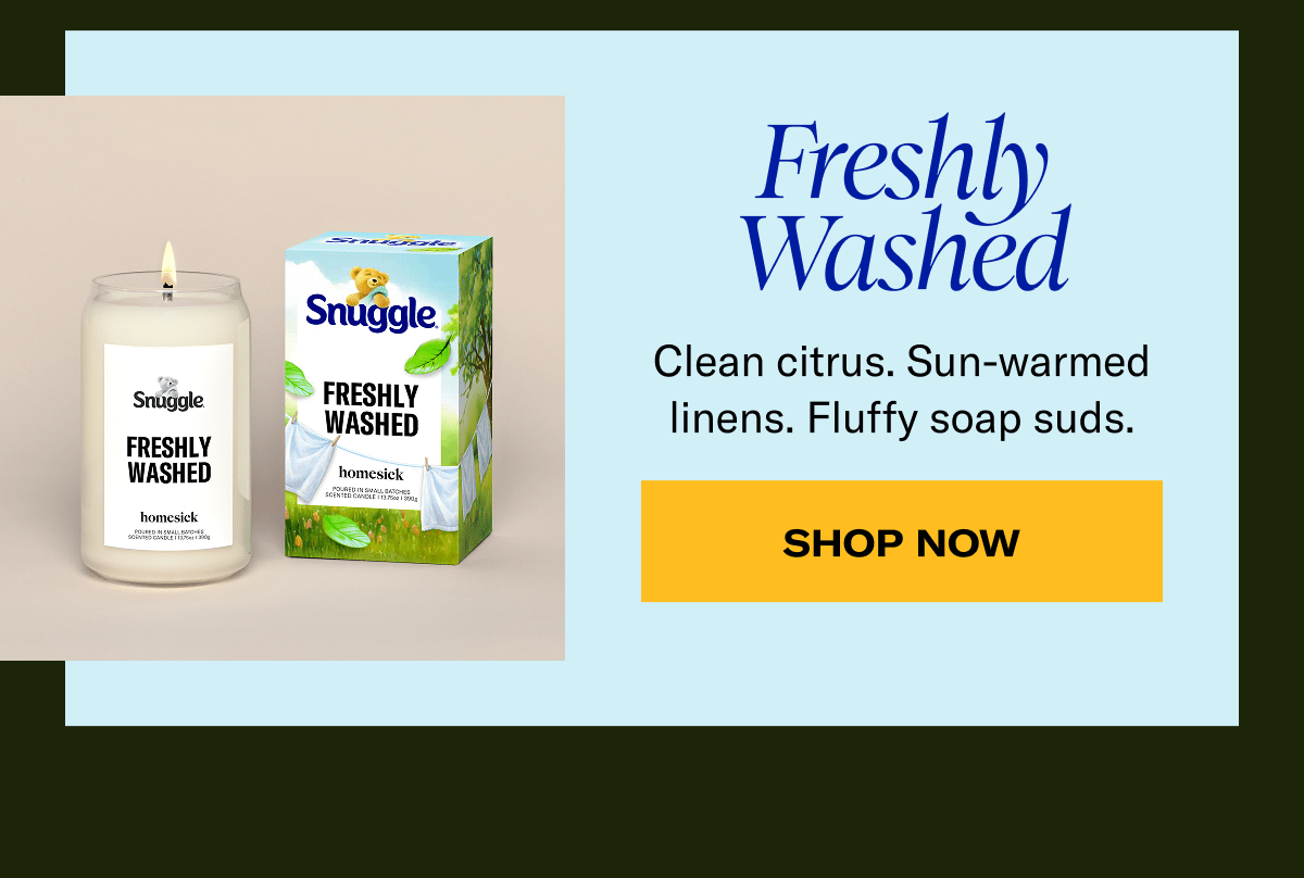Freshly Washed | Clean citrus. Sun-warmed linens. Fluffy soap suds. | Shop Now