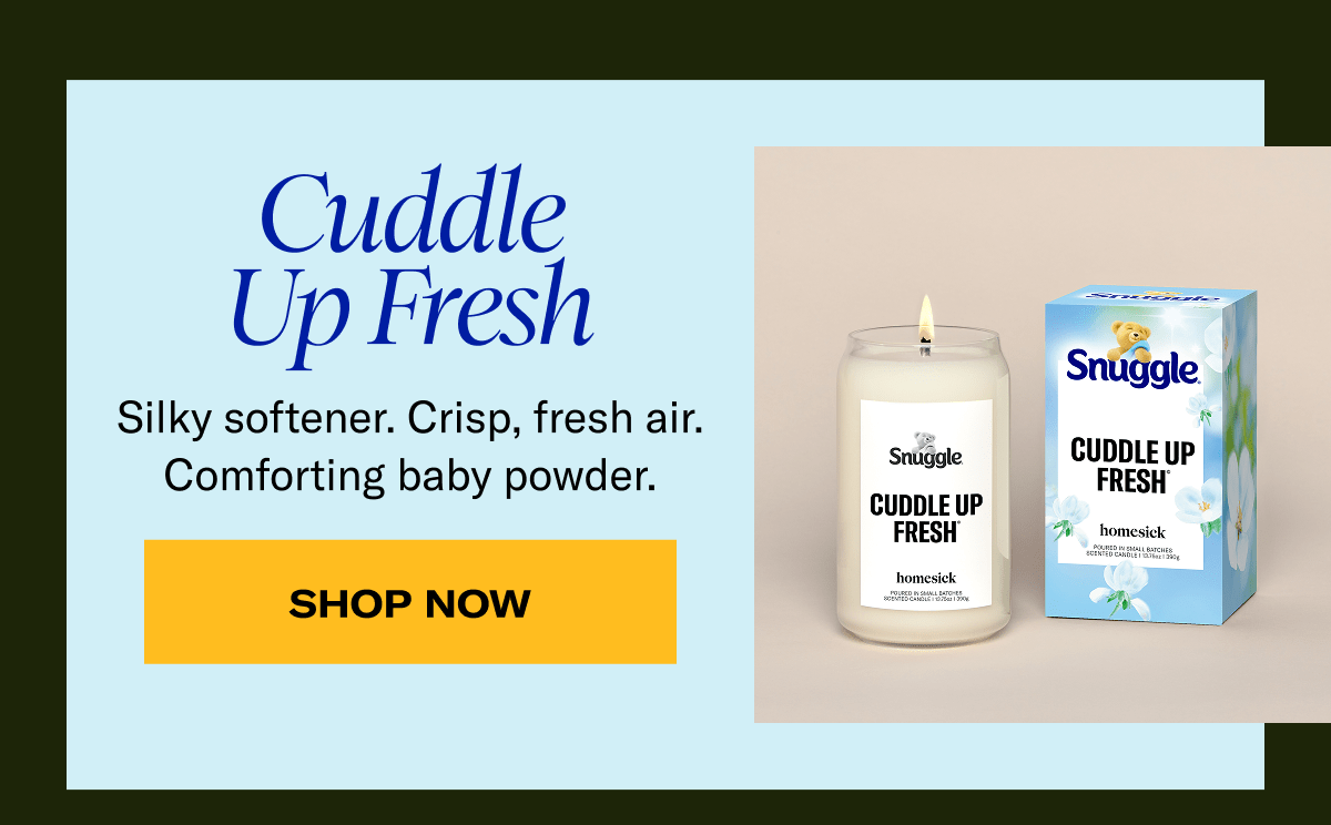 Cuddle Up Fresh | Silky softener. Crisp, fresh air. Comforting baby powder. | Shop Now