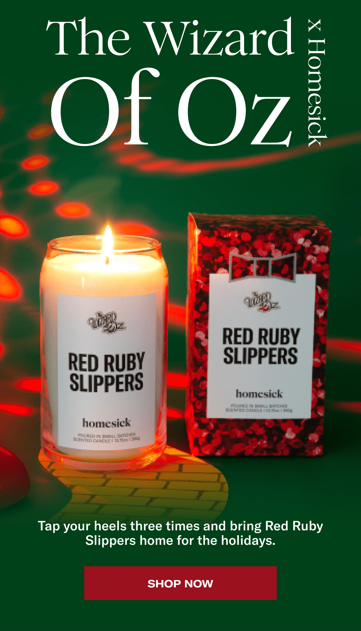 The Wizard of Oz x Homesick | Tap your heels three times and bring Red Rubby Slippers home for the holidays. | Shop Now