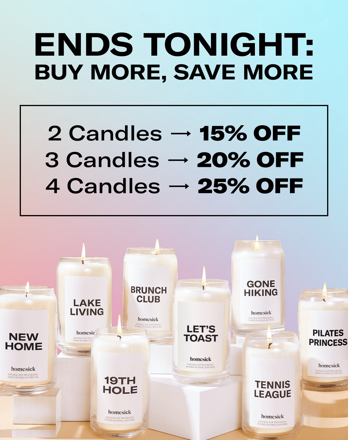 Ends Tonight: Buy More, Save More | 2 Candles - 15% Off | 3 Candles - 20% Off | 4 Candles - 25% Off