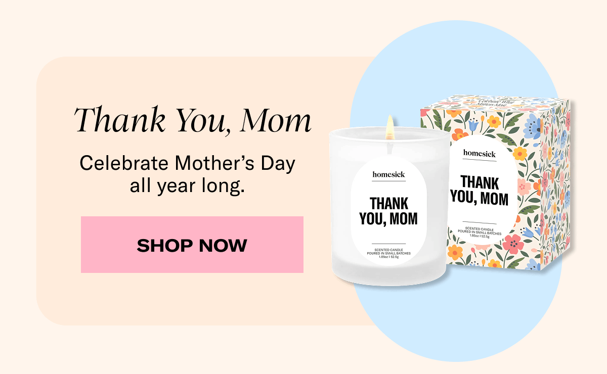 Thank You, Mom | Celebrate Mother’s Day all year long. | Shop Now