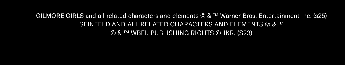 GILMORE GIRLS and all related characters and elements © & ™ Warner Bros. Entertainment Inc. (s25) | SEINFELD and all related characters and elements © & ™ | © & ™ WBEI. Publishing Rights © JKR. (s23)
