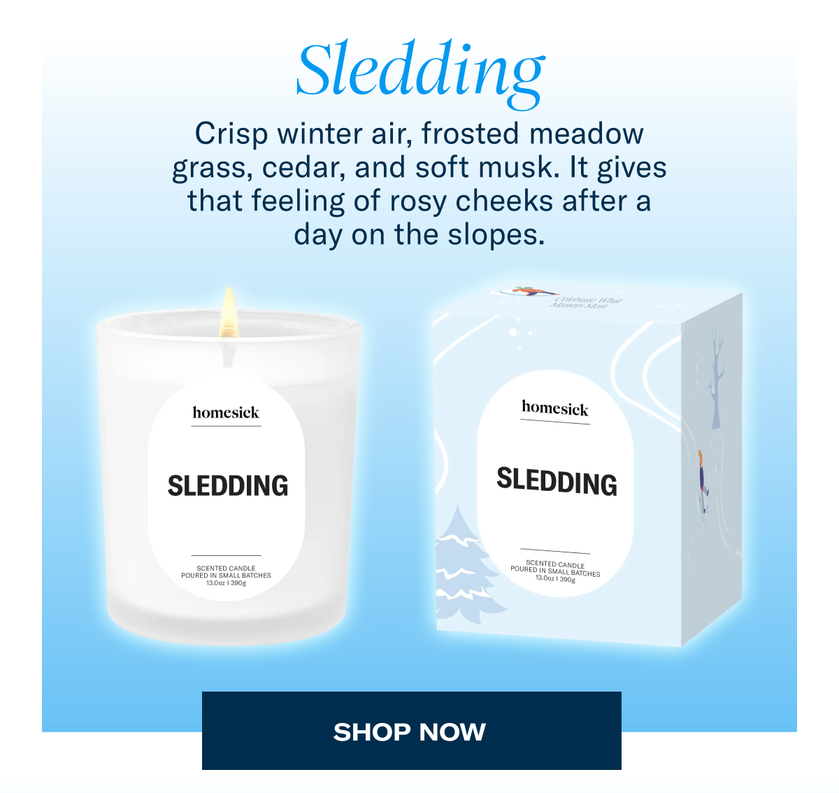 Sledding | Crisp winter air, frosted meadow grass, cedar, and soft musk. It gives that feeling of rosy cheeks after a day on the slopes. | Shop now
