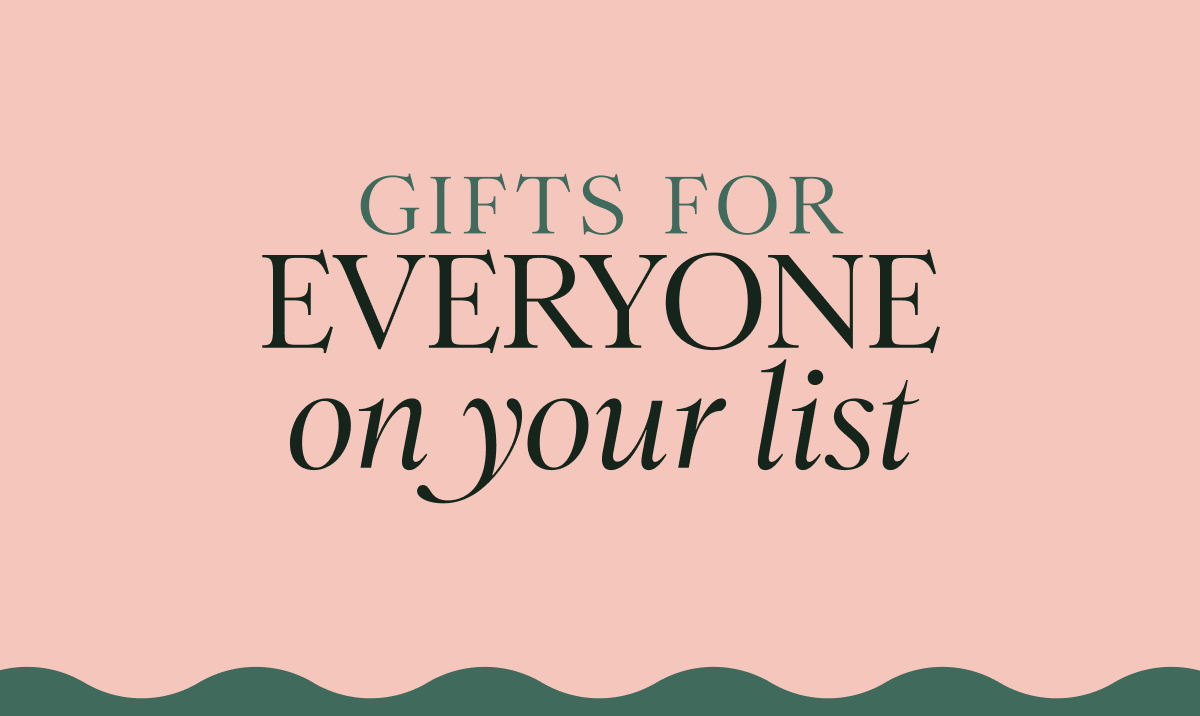 Gifts for Everyone on your list