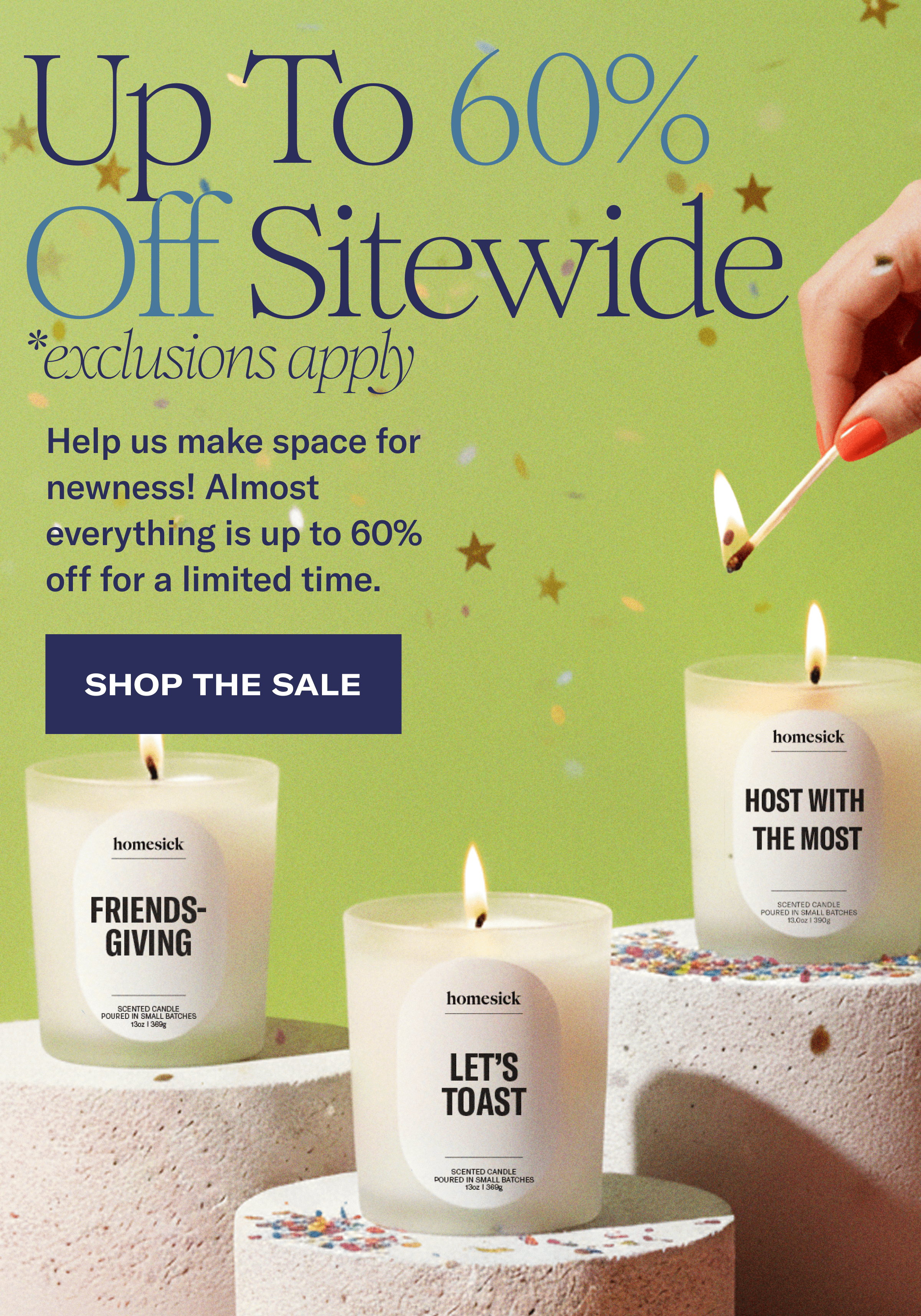 Up To 60% Off Sitewide *exclusions apply | Help us make space for newness! Almost everything is up to 60% off for a limited time. | SHOP THE SALE