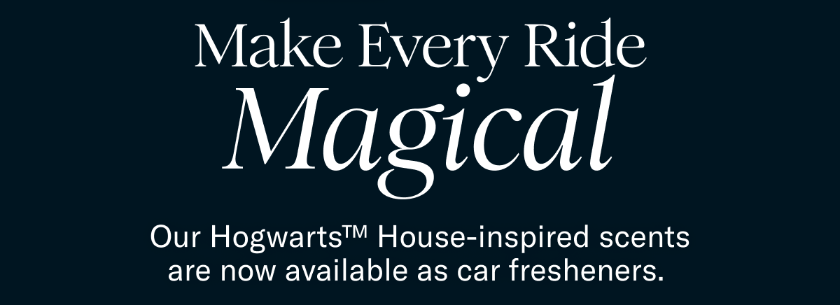 Make Every Ride Magical | Our Hogwarts™ House-inspired scents are now available as car fresheners. 