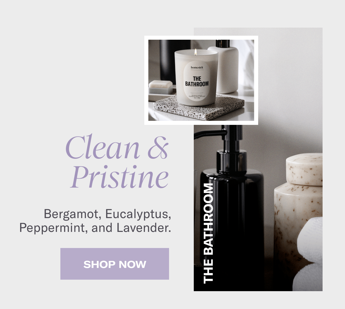 The Bathroom | Clean & Pristine - Bergamot, Eucalyptus, Peppermint, and Lavender. | Shop Now