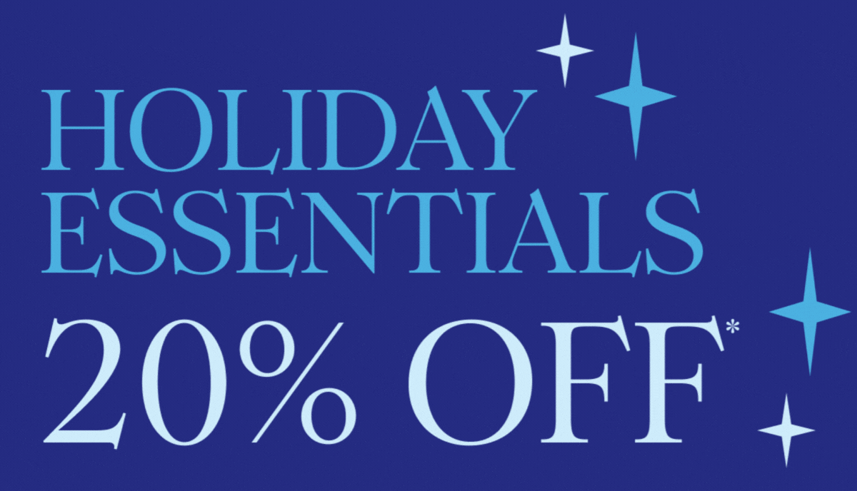 Holiday essentials 20% off