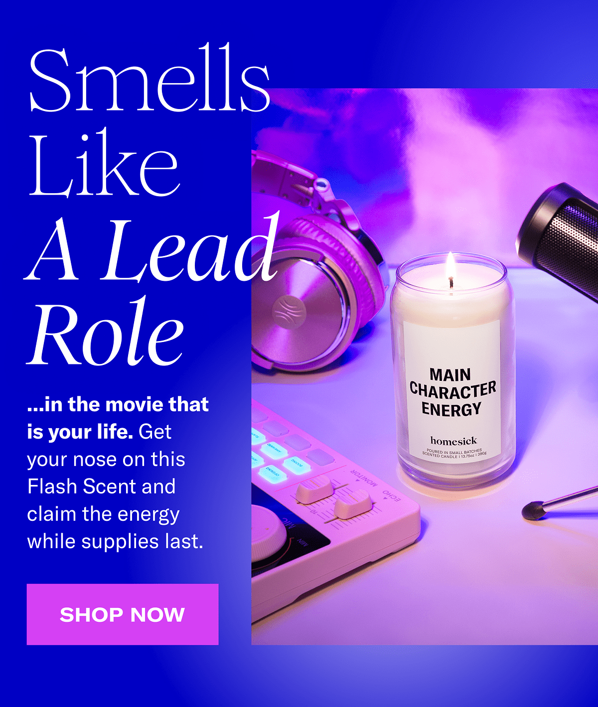Smells like a lead role | …in the movie that is your life. Get your nose on this Flash Scent and claim the energy while supplies last. | Shop now