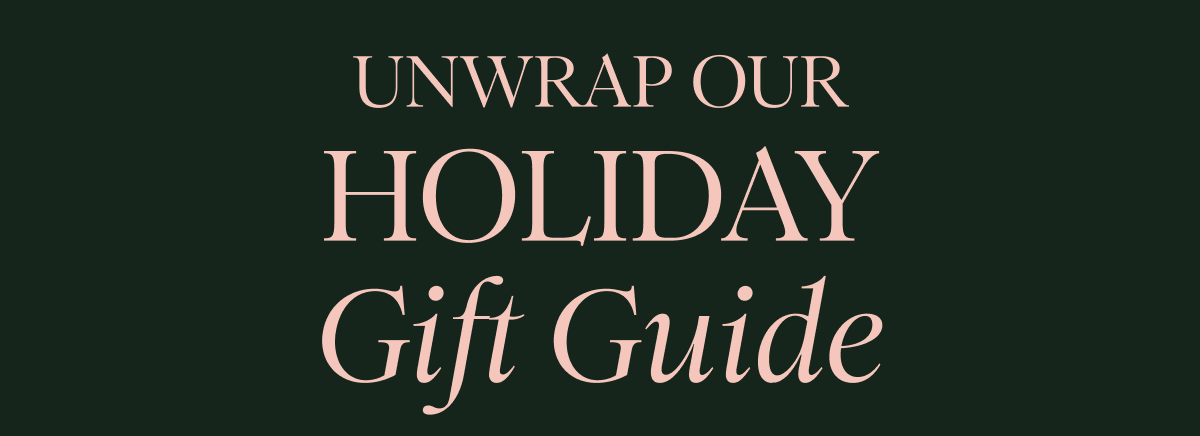 Unwrap our Holiday Gift Guide