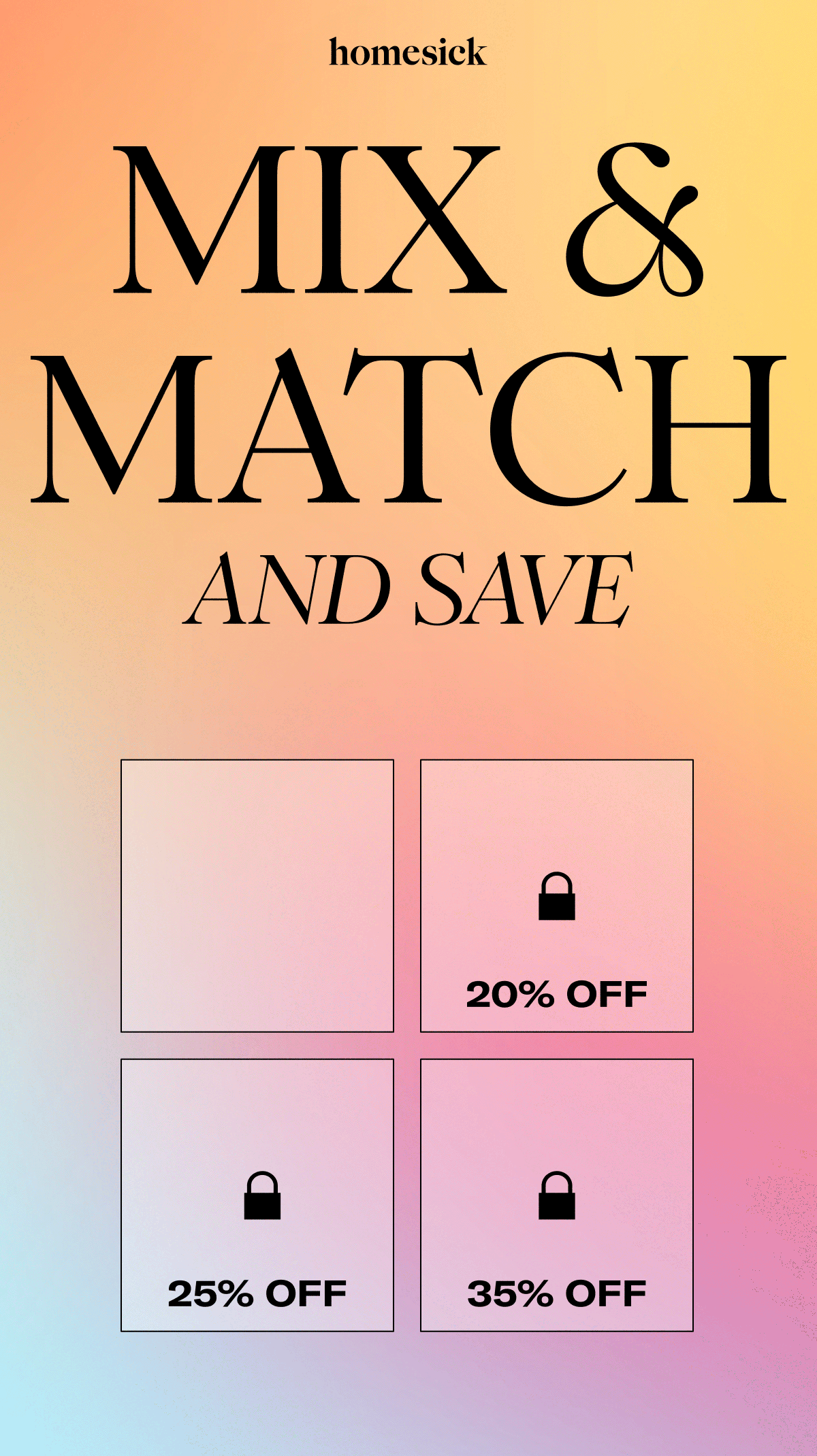 Homesick | Mix & match and save | 20% off | 25% off 35% off 