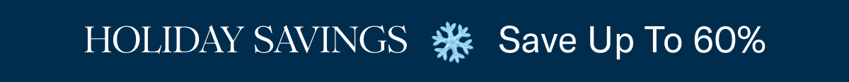 Holiday savings | Save up to 60%
