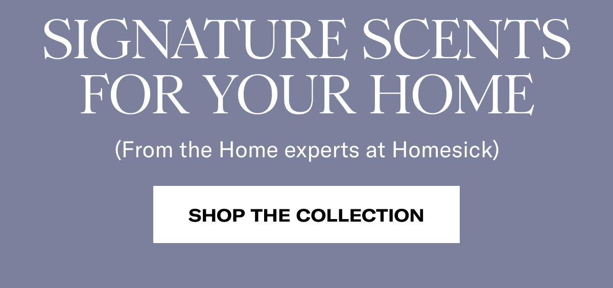 Signature Scents For Your Home | (From the Home experts at Homesick) | Shop The Collection