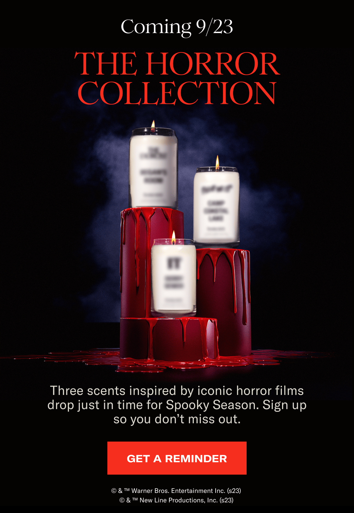 Coming 9/23 | The Horror Collection | Three scents inspired by iconic horror films drop just in time for Spooky Season. Sign up so you don’t miss out. | GET A REMINDER | © & ™ Warner Bros. Entertainment Inc. (s23) | © & ™ New Line Productions, Inc. (s23)