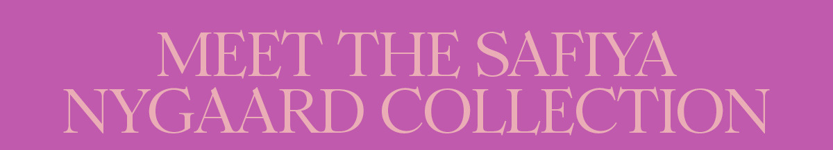 Meet the Safiya Nygaard Collection