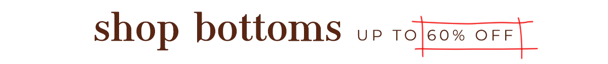 Shop bottoms at up to 60% OFF