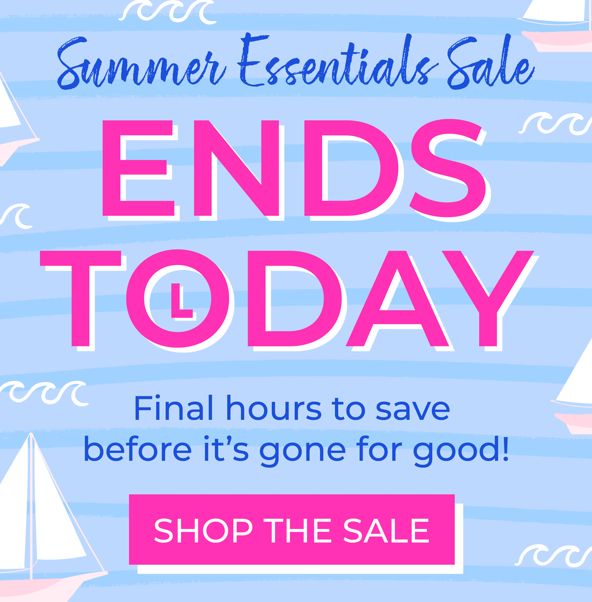 Summer Sale: ENDS TODAY! Final hours to save before it's gone for good! SHOP THE SALE!