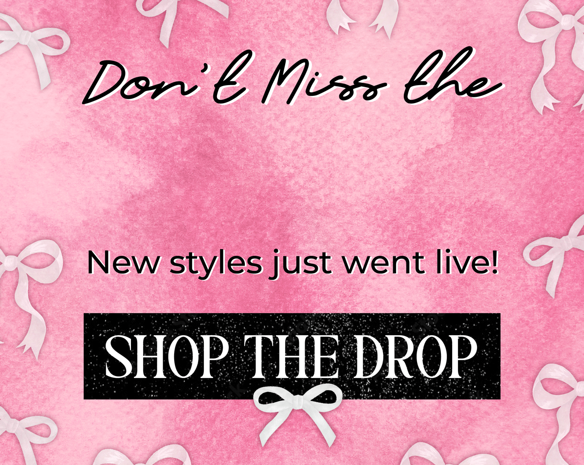 Don't miss the Bow-ment! New styles just went live. Shop the drop!