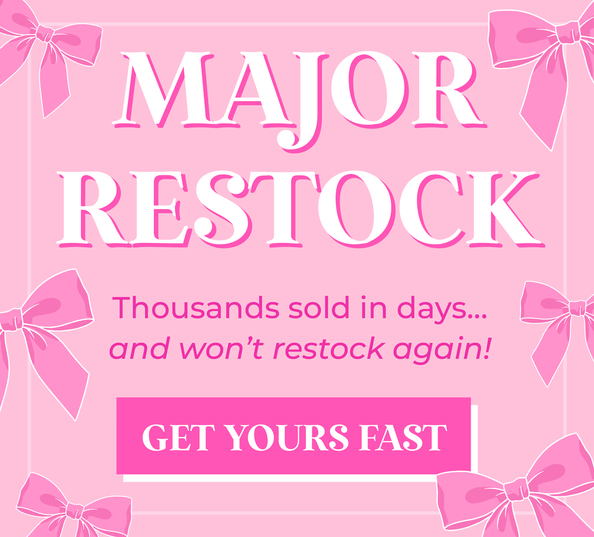 Major Restock! Thousands sold out in days... and won't restock again. Get yours now!
