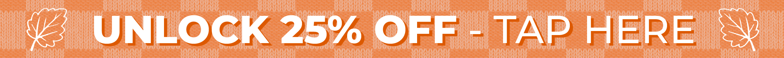 Unlock 25% OFF - TAP HERE