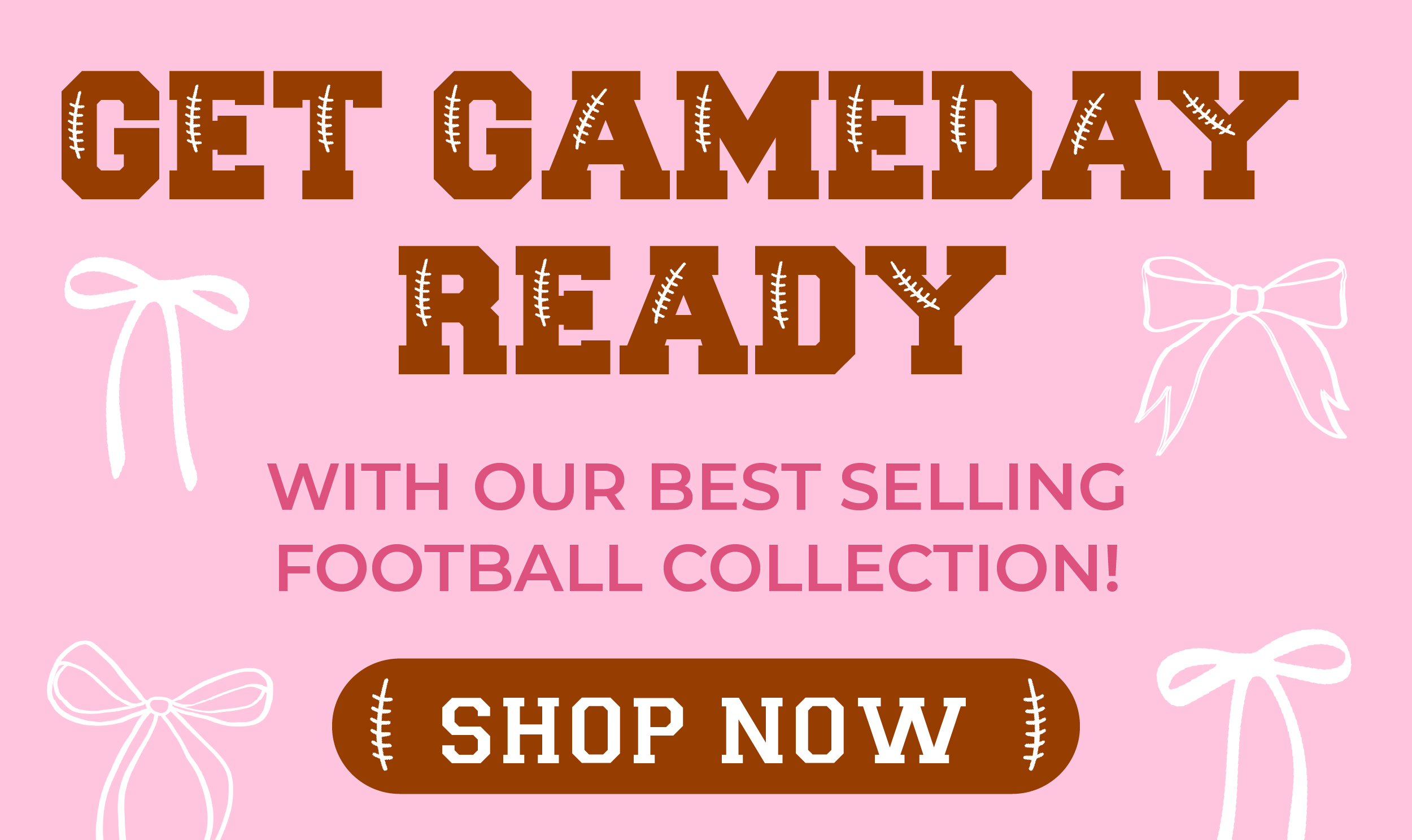 Get gameday ready with our best selling football collection!