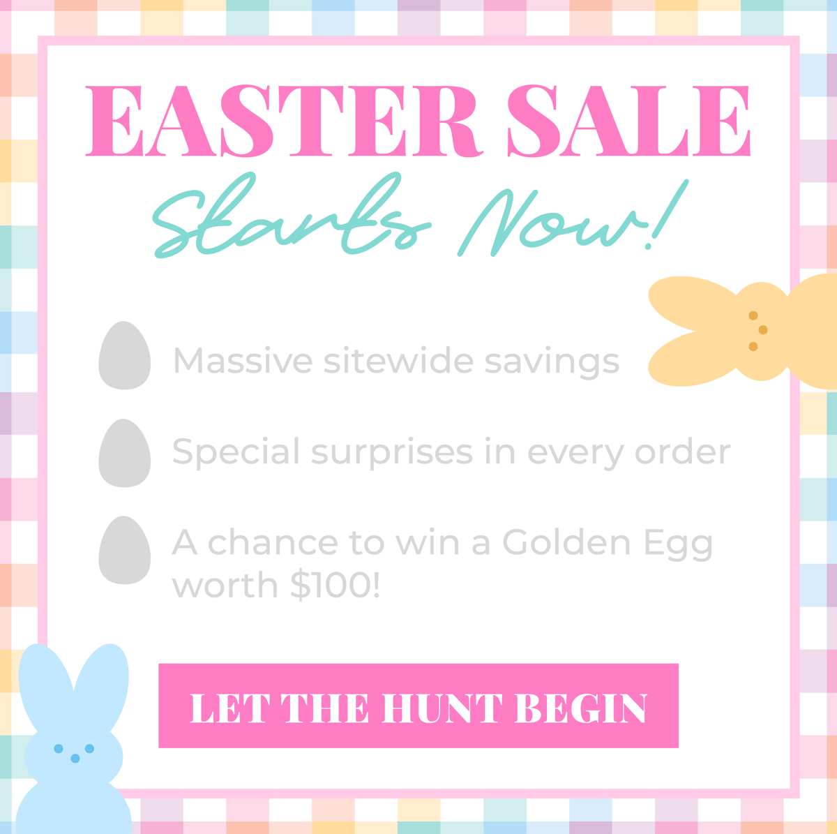 Easter Sale Starts Now! Massive sitewide savings, special surprises in every order, and a chance to win a Golden Egg worth $100! Shop now!