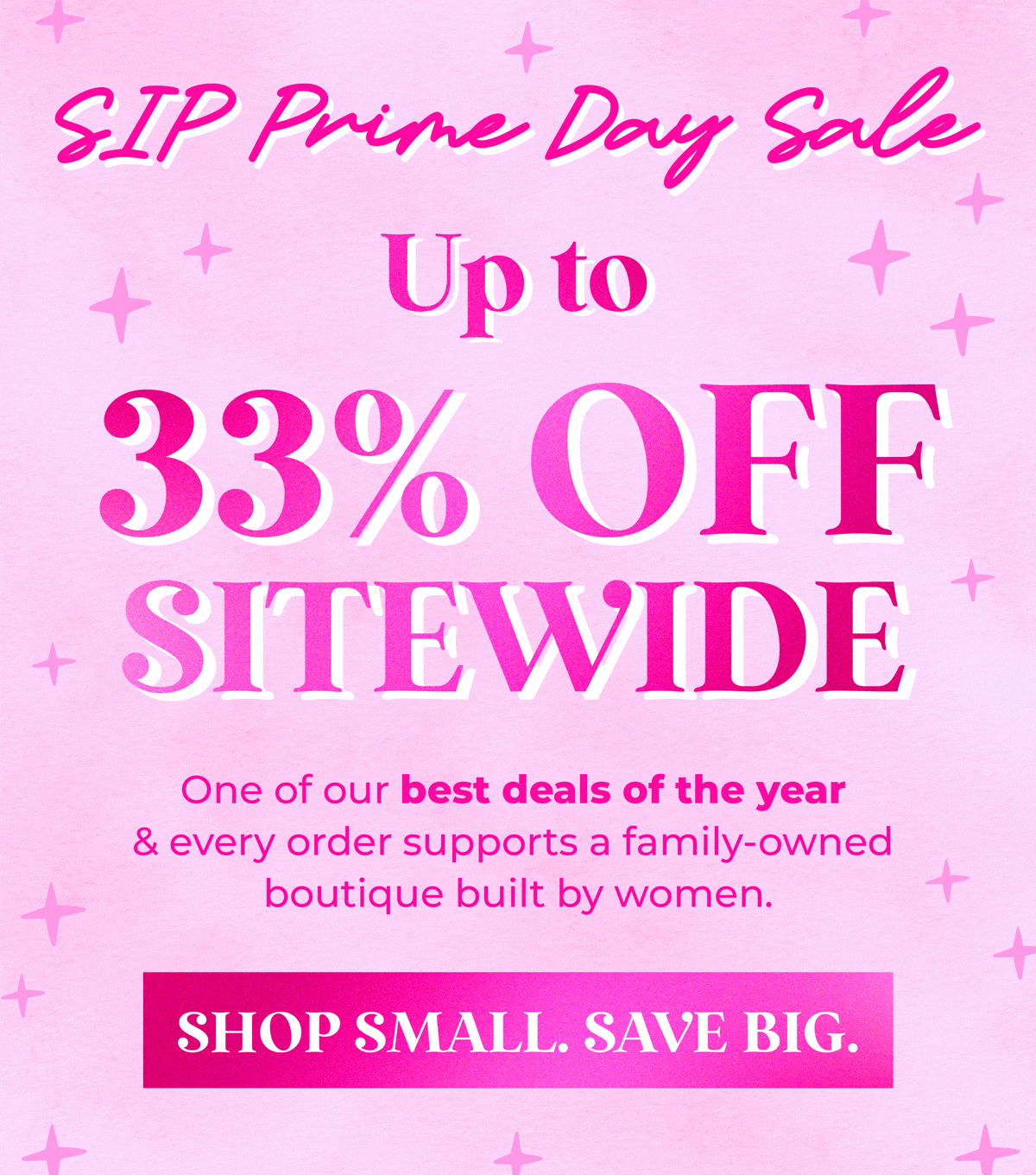 SIP Prime Day Sale: Up to 33% OFF Sitewide! One of our best deals of the year & every order supports a family-owned business built by women. 💖 Shop small, save big!