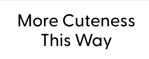 More Cuteness This Way