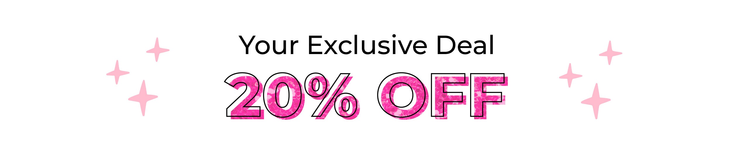 Your Exclusive Deal: 20% OFF!