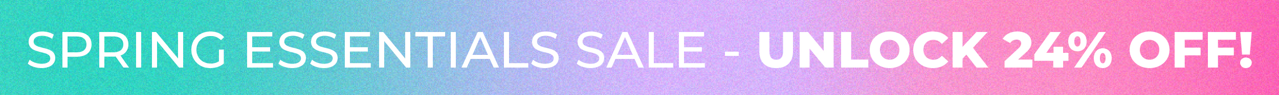 Spring Essentials Sale - Unlock 24% OFF!