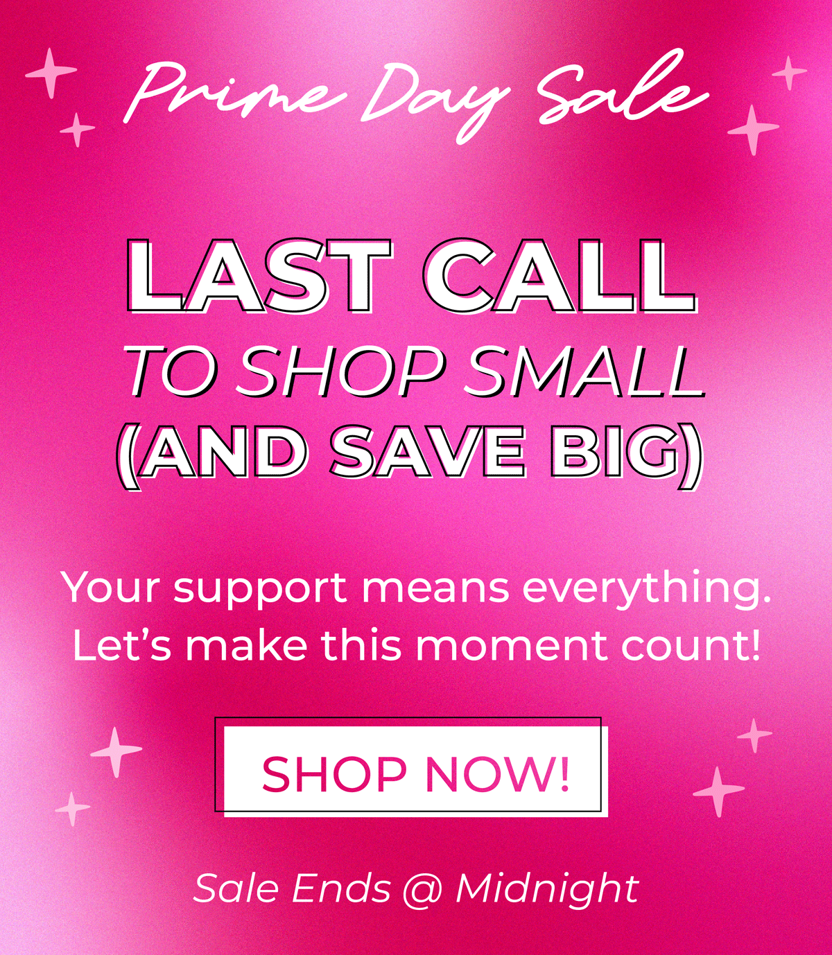 Prime Day Sale! Last call to shop small & save big! Your support means everything. Let's make this moment count, shop now! Sale ends at midnight.
