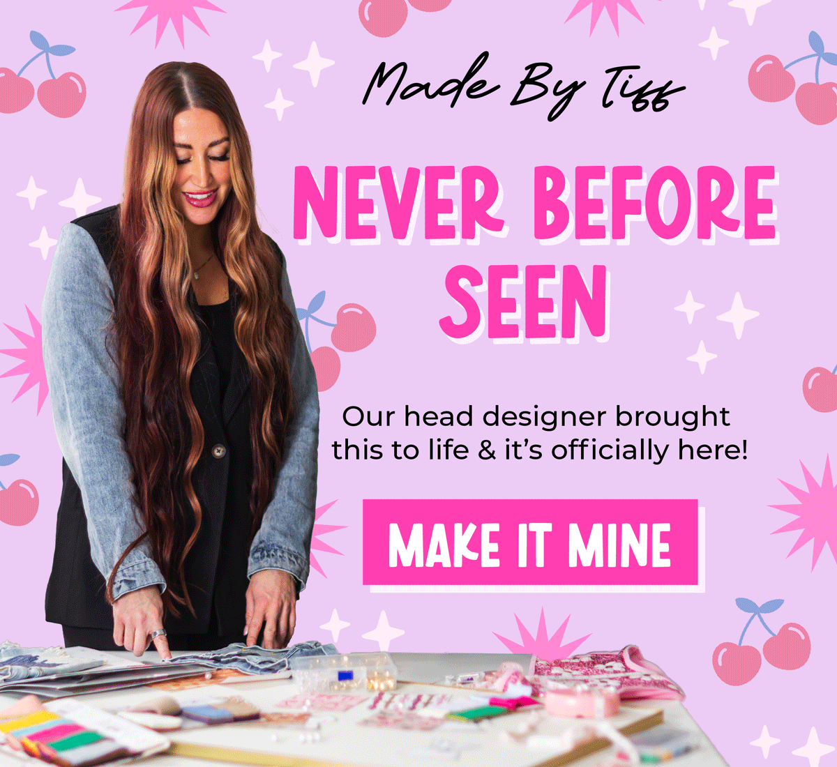 Made by Tiff: Never Before Seen! Our head designer brought this to life & it's officially here! Make it yours today during the sale!