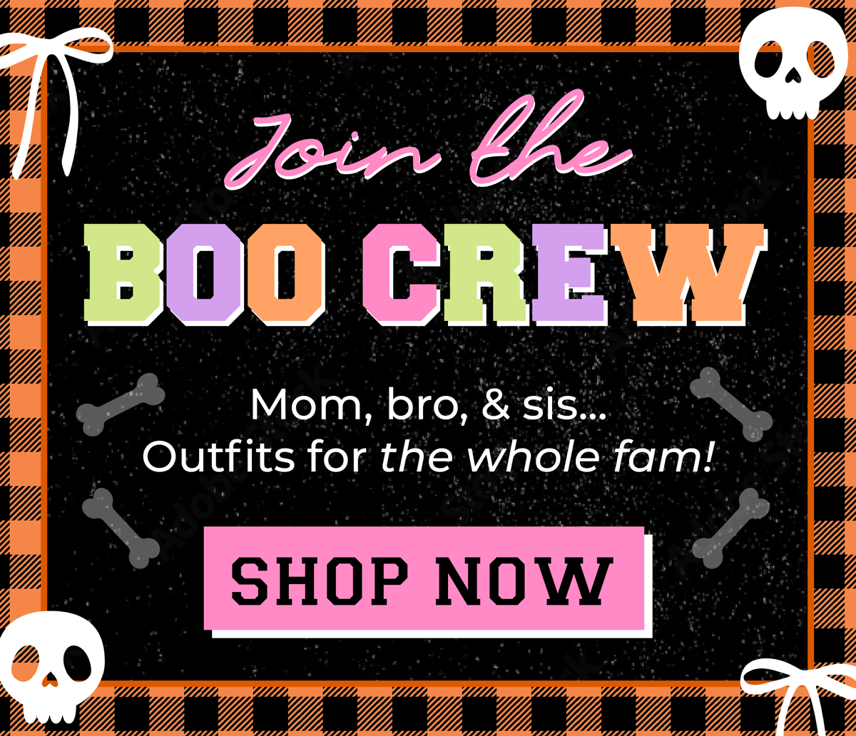 Join the Boo Crew! Mom, bro & sis.. outfits for the whole fam. Shop now!