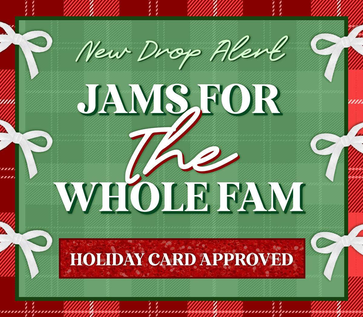New drop alert: Jams for the whole Fam! Shop now.